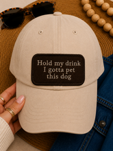 Load image into Gallery viewer, Hold My Drink I Gotta Pet This Dog Funny Dog Lover Embroidered Patch Hat Dog Mom Gift Hat