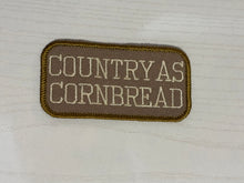 Load image into Gallery viewer, Country As Cornbread Embroidered Patch | Funny Country Patch | Western Iron-On Patch | Farm Life Patch | Rustic Country Gift | Made from Thrifted Textiles
